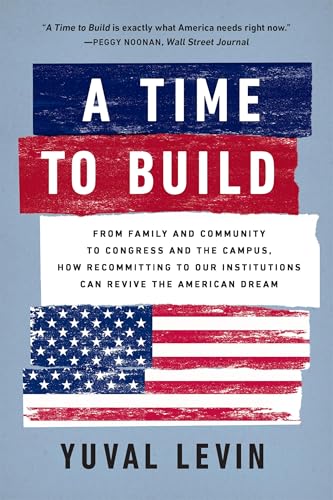 Cover of A Time to Build by Yuval Levin