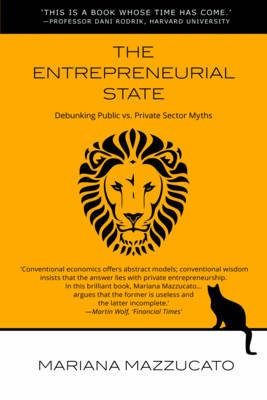Cover of The Entrepreneurial State by Mariana Mazzucato